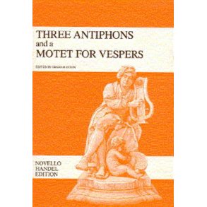 G.F. Handel: Three Antiphons And A Motet For Vespers