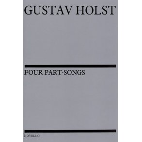 Gustav Holst: Four Part-Songs