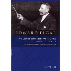Edward Elgar: Five Unaccompanied Part Songs Op. 71, 72, 73