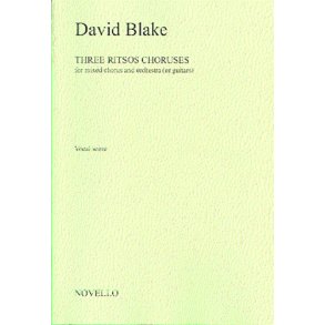 David Blake: Three Ritsos Choruses For Mixed Chorus And Orchestra (Or Guitars)