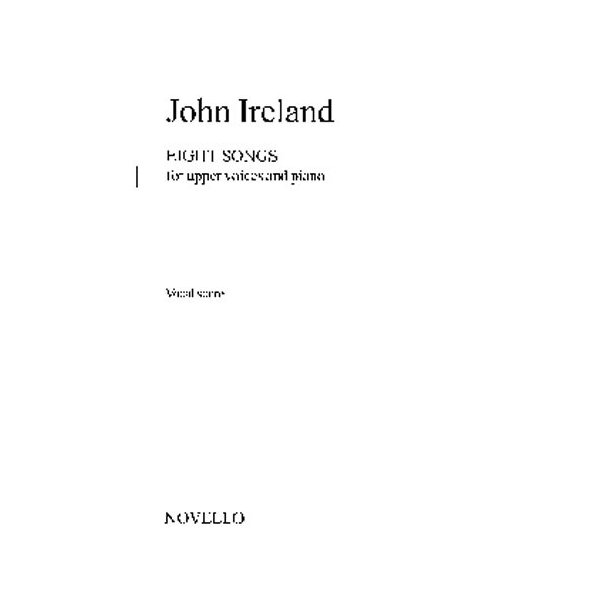 John Ireland: Eight Songs For Upper Voices And Piano