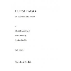 Stuart MacRae: Ghost Patrol - An Opera In Four Scenes (Full Score)