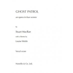 Stuart MacRae: Ghost Patrol - An Opera In Four Scenes (Vocal Score)