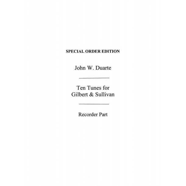 Duarte: Ten Tunes From Gilbert &amp; Sullivan (Recorder Part)