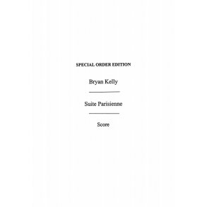 Bryan Kelly: Suite Parisienne (Score)