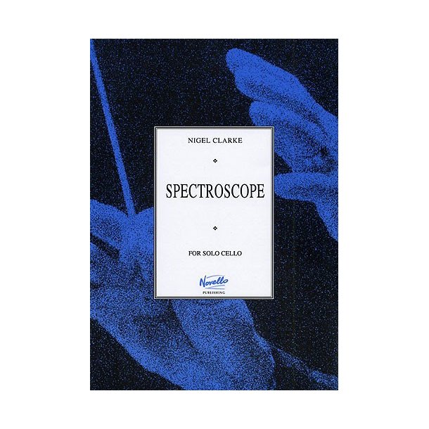 Nigel Clarke: Spectroscope For Solo Cello