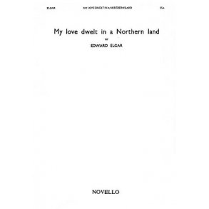 Edward Elgar: My Love Dwelt In A Northern Land (SSA)
