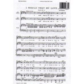 Felix Mendelssohn: I Would That My Love