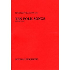 Ten Folk Songs Arranged by Jonathan Willcocks