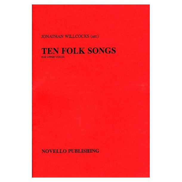 Ten Folk Songs Arranged by Jonathan Willcocks