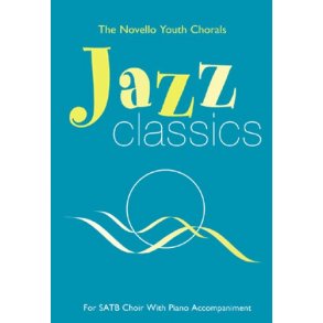 The Novello Youth Chorals: Jazz Classics (SATB)