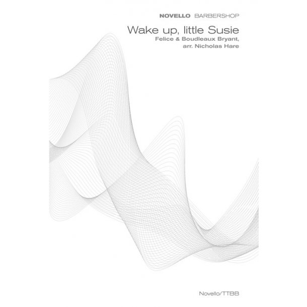 Felice Bryant/Boudleaux Bryant: Wake Up Little Susie (Novello Barbershop)