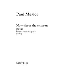 Paul Mealor: Now Sleeps The Crimson Petal (Solo Voice/Piano)