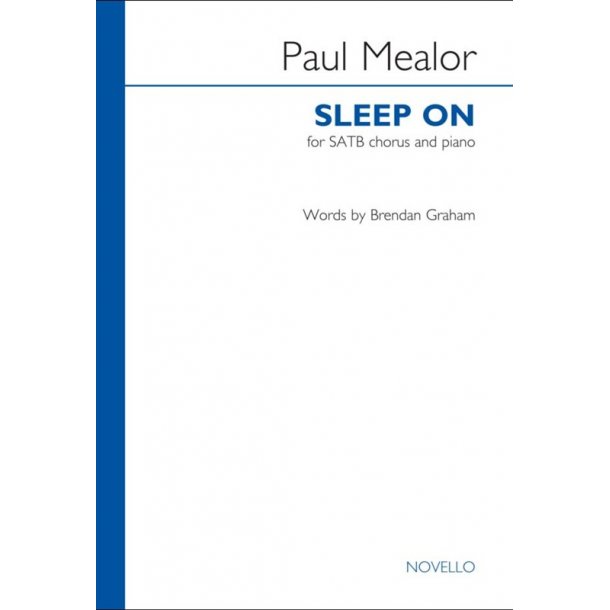 Paul Mealor: Sleep On (SATB/Piano) (Key of C)