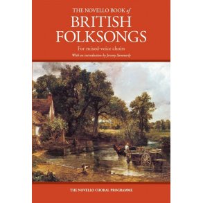 The Novello Book Of British Folksongs For Mixed-Voice Choirs