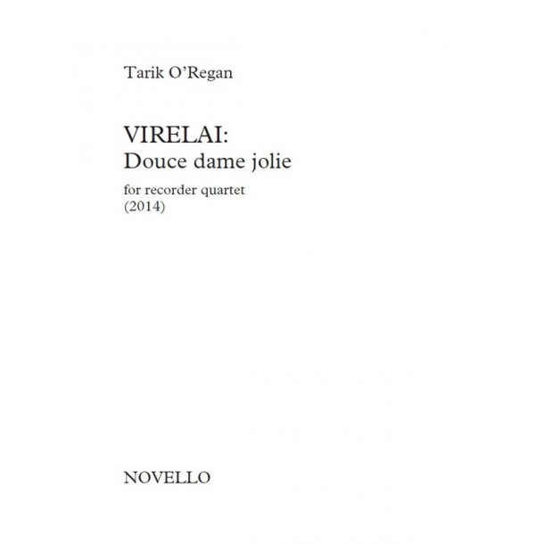 Tarik O&rsquo;Regan: Virelai - Douce Dame Jolie (Score And Parts)