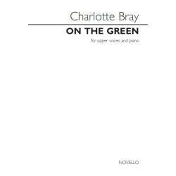 Charlotte Bray: On The Green - For Upper Voices And Piano