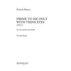 Patrick Hawes: Drink To Me Only With Thine Eyes (For Solo Soprano And Strings) - Vocal Score