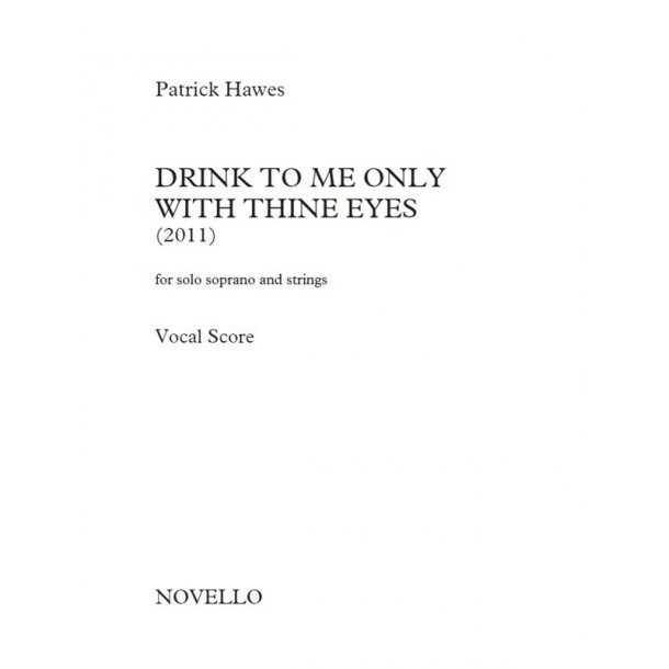 Patrick Hawes: Drink To Me Only With Thine Eyes (For Solo Soprano And Strings) - Vocal Score
