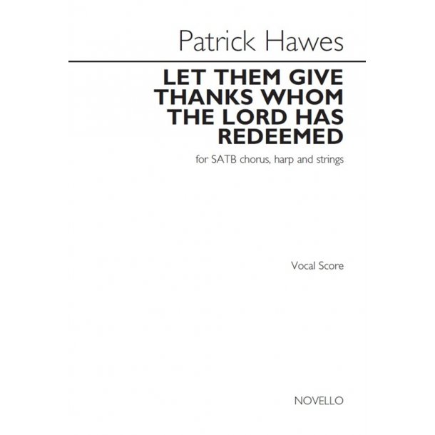 Patrick Hawes: Let Them Give Thanks Whom The Lord Has Redeemed