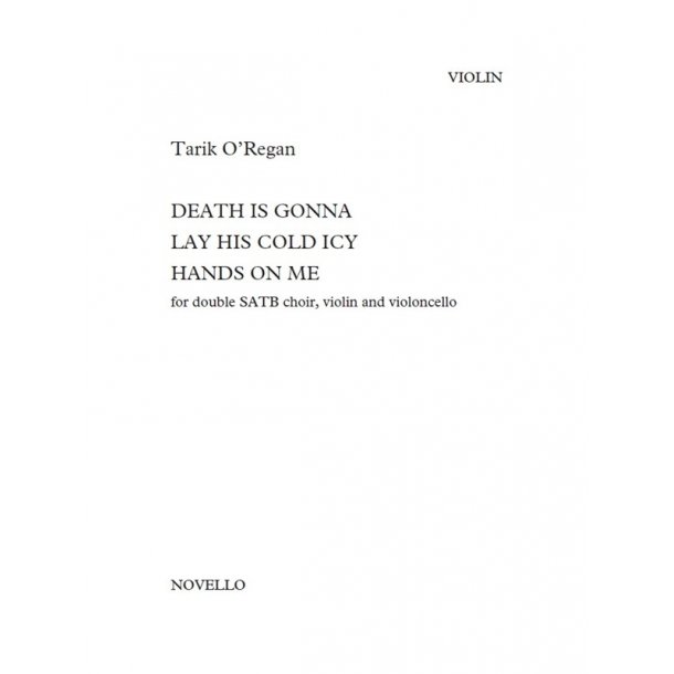 Tarik O'Regan: Death Is Gonna Lay His Cold Icy Hands On Me - Violin, Cello & Voices Version (Parts)