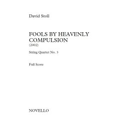 David Stoll: Fools By Heavenly Compulsion - String Quartet No.3 (Score/Parts)