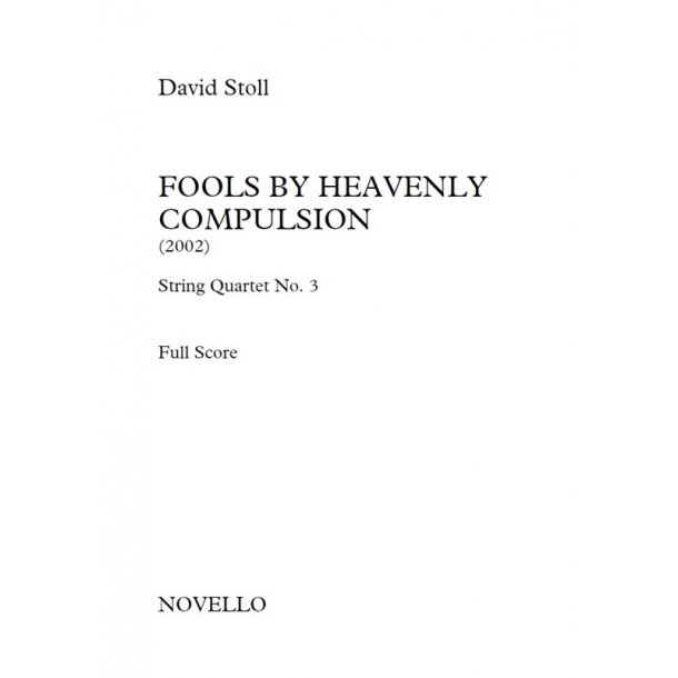 David Stoll: Fools By Heavenly Compulsion - String Quartet No.3 (Score/Parts)