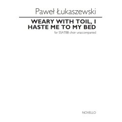 Pawe&#322; &#321;ukaszewski: Weary With Toil, I Haste Me To My Bed