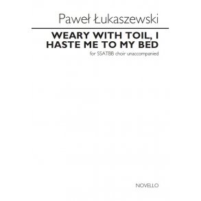 Paweł Łukaszewski: Weary With Toil, I Haste Me To My Bed