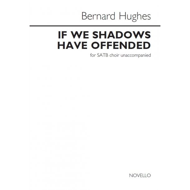 Bernard Hughes: If We Shadows Have Offended