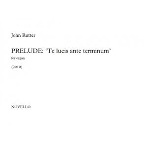 John Rutter: Prelude - Te Lucis Ante Terminum