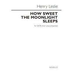 Henry Leslie: How Sweet The Moonlight Sleeps
