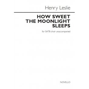 Henry Leslie: How Sweet The Moonlight Sleeps