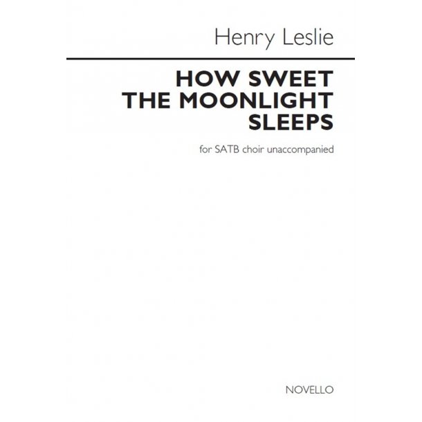 Henry Leslie: How Sweet The Moonlight Sleeps