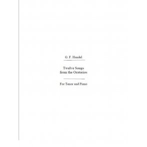 G. F. Handel: Twelve Songs From The Oratorios