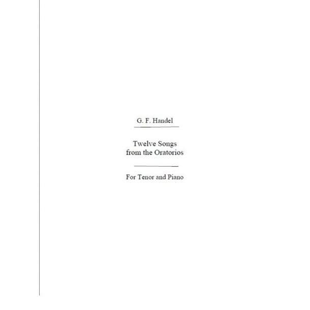 G. F. Handel: Twelve Songs From The Oratorios