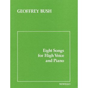 Geoffrey Bush: Eight Songs For High Voice And Piano