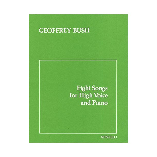 Geoffrey Bush: Eight Songs For High Voice And Piano