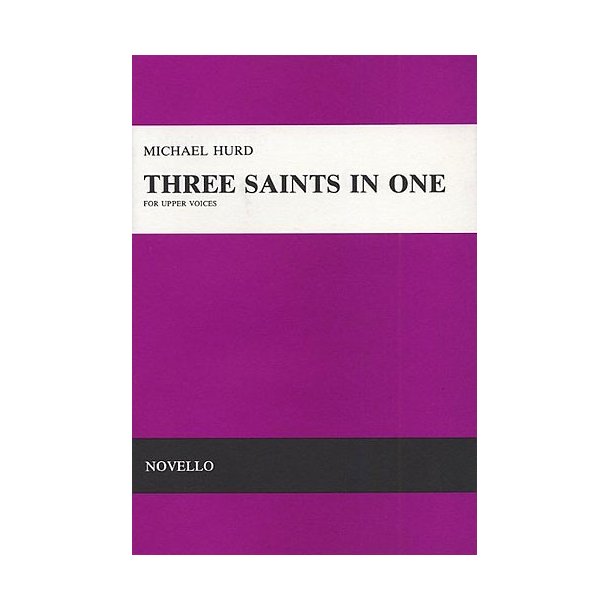 Michael Hurd: Three Saints In One Upper Voices