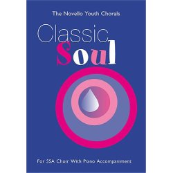 The Novello Youth Chorals: Classic Soul (SSA)