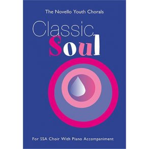 The Novello Youth Chorals: Classic Soul (SSA)