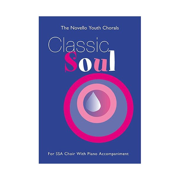 The Novello Youth Chorals: Classic Soul (SSA)