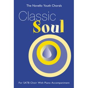 The Novello Youth Chorals: Classic Soul (SATB)