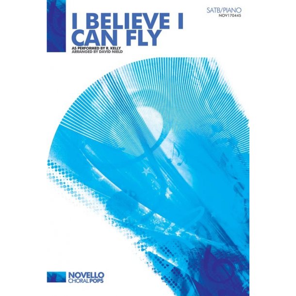 R. Kelly: I Believe I Can Fly (SATB/Piano)