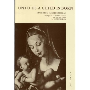 George Frideric Handel: Unto Us A Child Is Born (Two-Part Chorus)