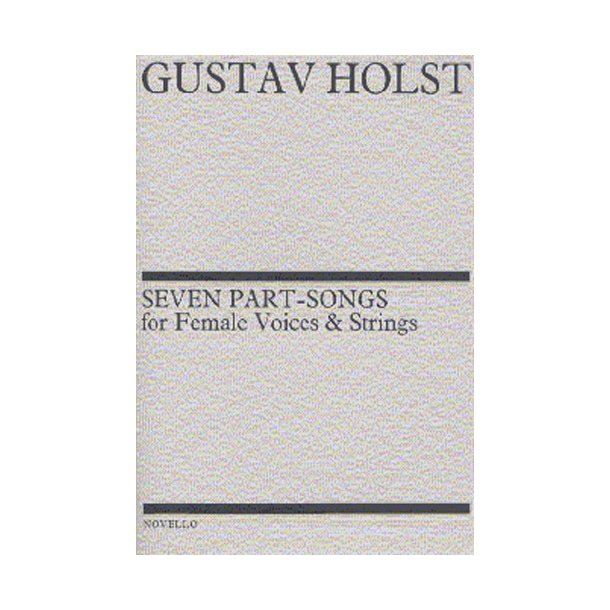 Gustav Holst: Seven Part-Songs For Female Voices And Strings