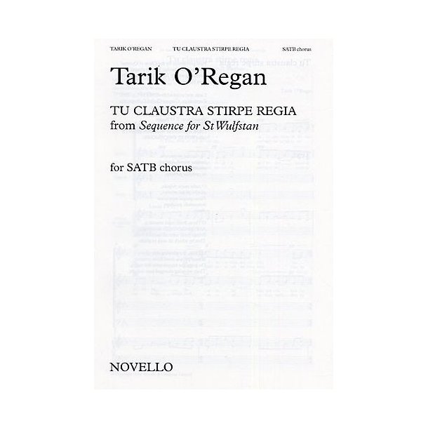 Tarik O'Regan: Tu Claustra Stirpe Regia (From Sequence For St Wulfstan)