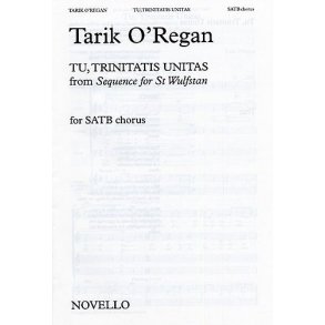 Tarik O'Regan: Tu, Trinitatis Unitas (From Sequence For St Wulfstan)