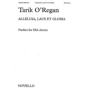 Tarik O'Regan: Alleluia, Laus Et Gloria
