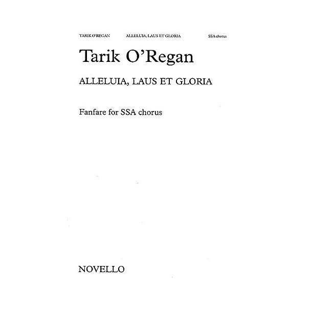 Tarik O'Regan: Alleluia, Laus Et Gloria